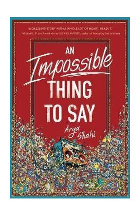 An Impossible Thing to Say - Arya Shahi