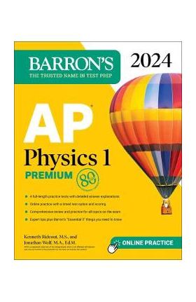 AP Physics 1 Premium, 2024: 4 Practice Tests + Comprehensive Review + Online Practice - Kenneth Rideout