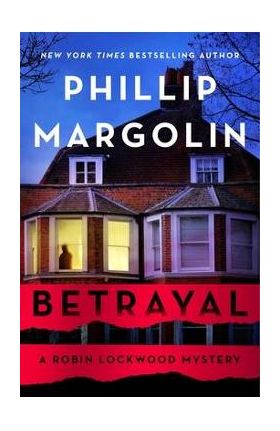 Betrayal: A Robin Lockwood Novel - Phillip Margolin