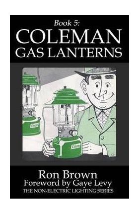 Book 5: Coleman Gas Lanterns - Gaye Levy