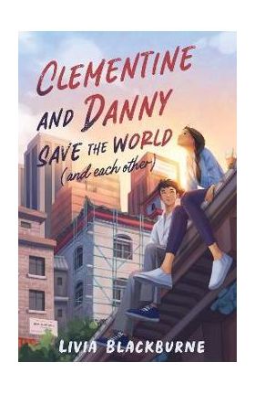 Clementine and Danny Save the World (and Each Other) - Livia Blackburne