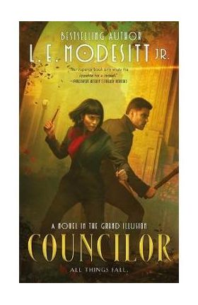 Councilor: A Novel in the Grand Illusion - L. E. Modesitt