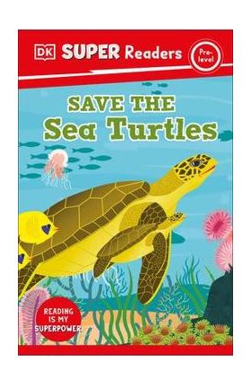 DK Super Readers Pre-Level Save the Sea Turtles - Dk