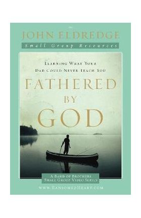 Fathered by God - John Eldredge