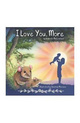 I Love You, More - Gabriele Mccracken