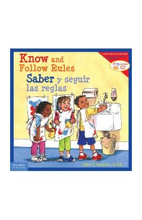 Know and Follow Rules / Saber Y Seguir Las Reglas - Cheri J. Meiners