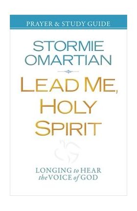 Lead Me, Holy Spirit Prayer & Study Guide: Longing to Hear the Voice of God - Stormie Omartian