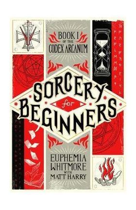 Sorcery for Beginners: A Simple Help Guide to a Challenging & Arcane Art - Matt Harry