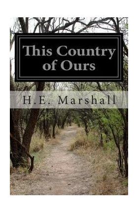 This Country of Ours - H. E. Marshall