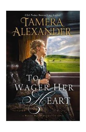 To Wager Her Heart - Tamera Alexander