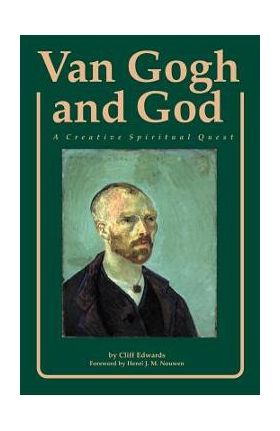 Van Gogh and God: A Creative Spiritual Quest - Cliff Edwards