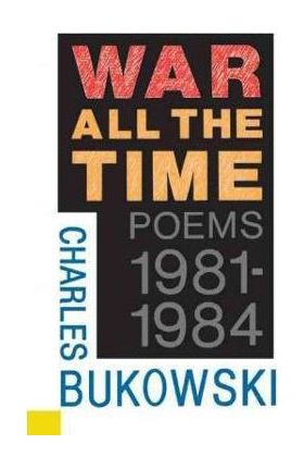 War All the Time - Charles Bukowski