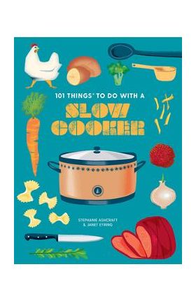 101 Things to Do with a Slow Cooker, New Edition - Janet Eyring