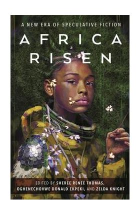 Africa Risen: A New Era of Speculative Fiction - Sheree Renée Thomas