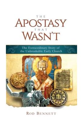 Apostasy That Wasn't: The Extr - Rod Bennett