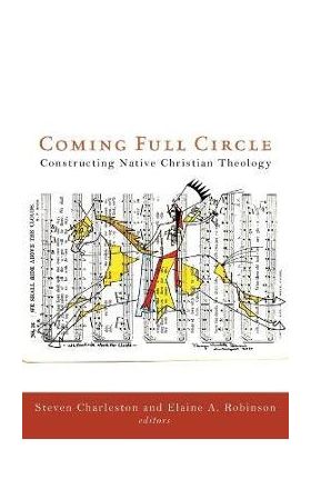 Coming Full Circle: Constructing Native Christian Theology - Steven Charleston