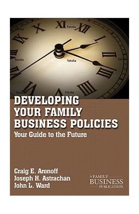 Developing Family Business Policies: Your Guide to the Future - C. Aronoff