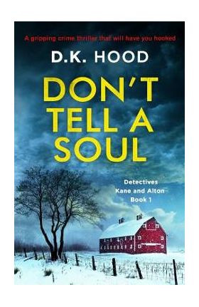 Don't Tell a Soul: A gripping crime thriller that will have you hooked - D. K. Hood