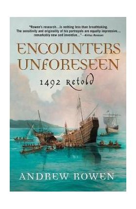 Encounters Unforeseen: 1492 Retold - Andrew Rowen