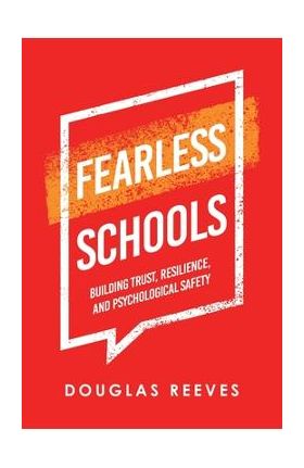 Fearless Schools: Building Trust, Resilience, and Psychological Safety - Douglas Reeves