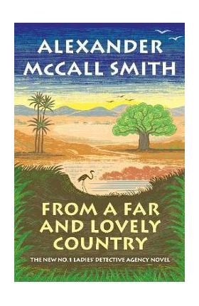 From a Far and Lovely Country: No. 1 Ladies' Detective Agency (24) - Alexander Mccall Smith