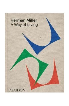 Herman Miller: A Way of Living - Amy Auscherman