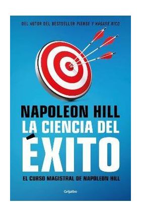 La Ciencia del Éxito/ Napoleon Hill's Master Course. the Original Science of Suc Cess - Napoleón Hill