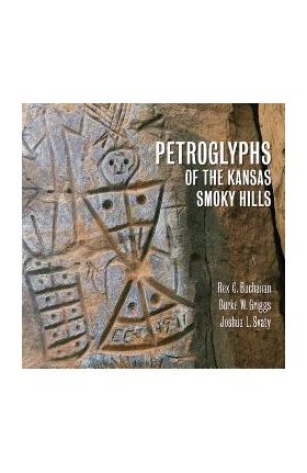 Petroglyphs of the Kansas Smoky Hills - Rex Buchanan