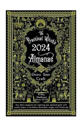 Practical Witch's Almanac 2024: Growing Your Craft - Friday Gladheart