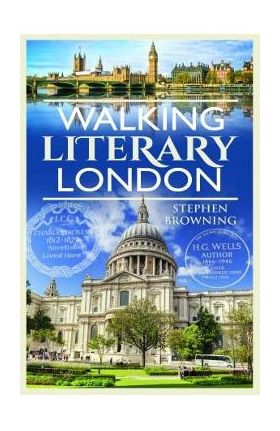 Walking Literary London - Stephen Browning