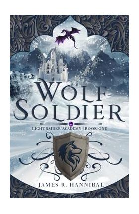 Wolf Soldier: Volume 1 - James R. Hannibal