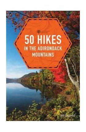50 Hikes in the Adirondack Mountains - Bill Ingersoll