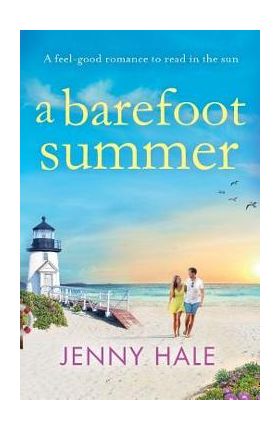 A Barefoot Summer: A Feel Good Romance to Read in the Sun - Jenny Hale