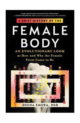 A Brief History of the Female Body: An Evolutionary Look at How and Why the Female Form Came to Be - Deena Emera