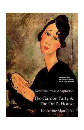 A Dovetale Press Adaptation of The Garden Party & The Doll's House by Katherine Mansfield - Gillian M. Claridge