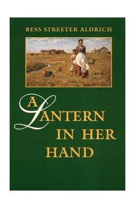 A Lantern in Her Hand - Bess Streeter Aldrich