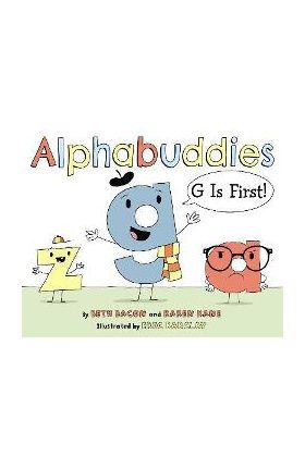 Alphabuddies: G Is First! - Beth Bacon