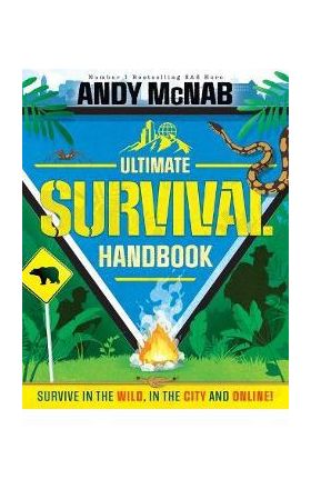 Andy McNab Ultimate Survival Handbook: Survive in the Wild, in the City and Online! - Andy Mcnab