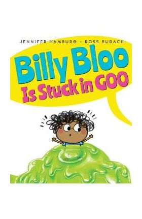 Billy Bloo Is Stuck in Goo - Jennifer Hamburg