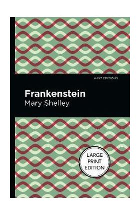 Frankenstein: Large Print Edition - Mary Shelley