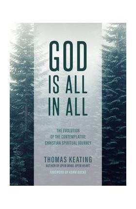 God Is All in All: The Evolution of the Contemplative Christian Spiritual Journey - Thomas Keating