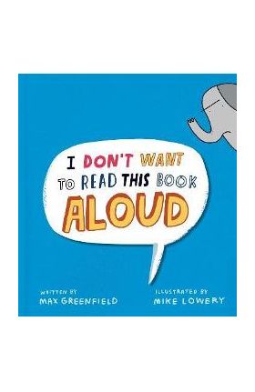 I Don't Want to Read This Book Aloud - Max Greenfield