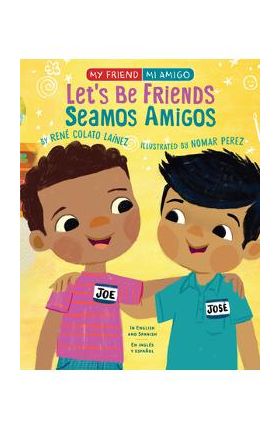 Let's Be Friends / Seamos Amigos: In English and Spanish / En Ingles Y Español - René Colato Laínez