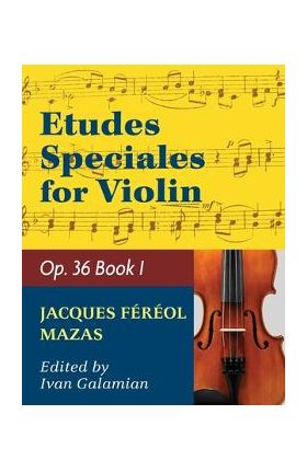 Mazas Jacques Fereol Etudes Speciales, Op. 36, Book 1 Violin solo by Ivan Galamain International - Jacques Fereol Mazas