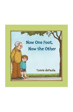 Now One Foot, Now the Other - Tomie Depaola