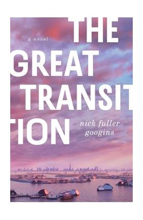 The Great Transition - Nick Fuller Googins
