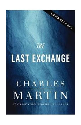 The Last Exchange - Charles Martin
