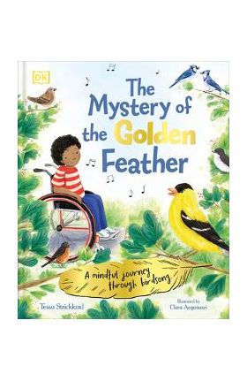 The Mystery of the Golden Feather: A Mindful Journey Through Birdsong - Tessa Strickland