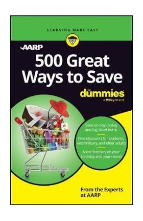 500 Great Ways to Save for Dummies - The Experts At Aarp