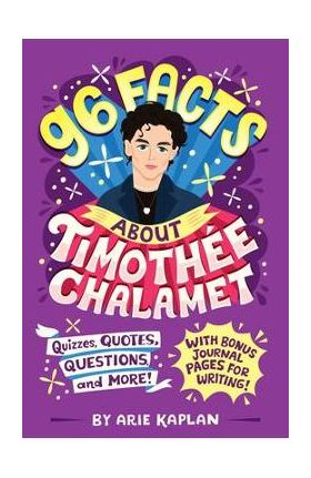 96 Facts about Timothée Chalamet: Quizzes, Quotes, Questions, and More! - Arie Kaplan